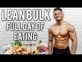 My Lean Muscle Building Diet | Full Day Of Eating (Lean Bulk)