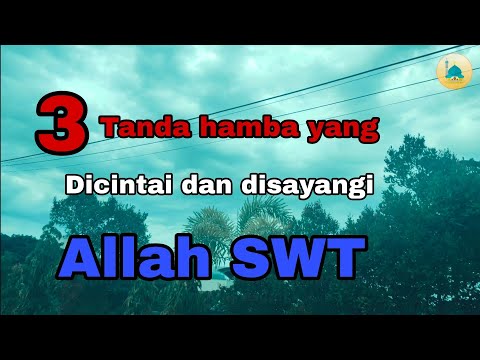 3 Tanda Hamba yang Dicintai Dan Disayangi Allah SWT