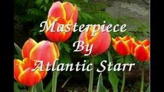 Masterpiece By Atlantic Starr With Lyrics
