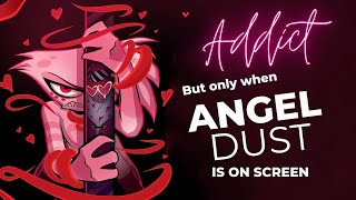 Download lagu ADDICT but only when Angel Dust is on screen mp3