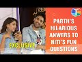 Parth Samthaan REVEALS about his relationship status when questioned by Niti Taylor | Exclusive