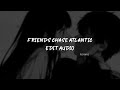 friends chase atlantic - edit audio