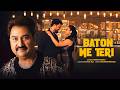 Baton Me Teri Official Video Kumar Sanu Raghib Irshad Raja Ali