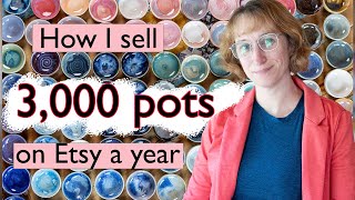 How I Sell 3,000 Pots on Etsy a Year