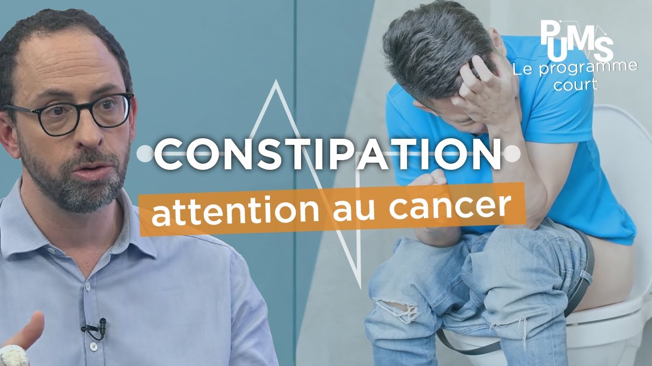 D’OÙ VIENT la CONSTIPATION et quand est-ce que c'est GRAVE  ?