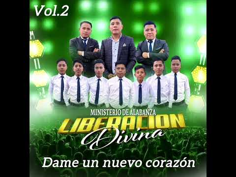 MINISTERIO DE ALABANZA LIBERACIÓN DIVINA _DAME UN NUEVO CORAZÓN
