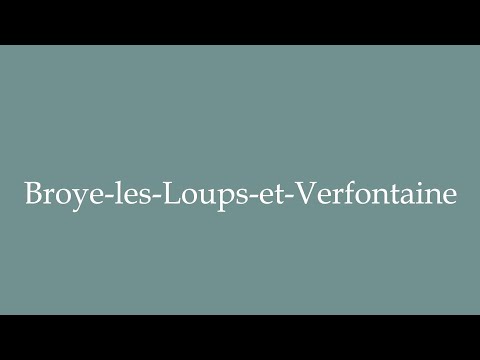 How to Pronounce ''Broye-les-Loups-et-Verfontaine'' Correctly in French