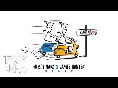 Dirty Nano vs. James Hunter - Carina | Remix