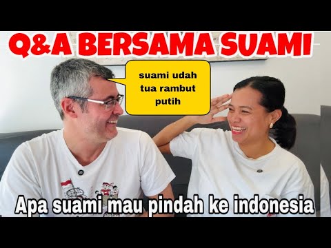 Q&A SUAMI APA MAU PINDAH HIDUP DI INDONESIA ?