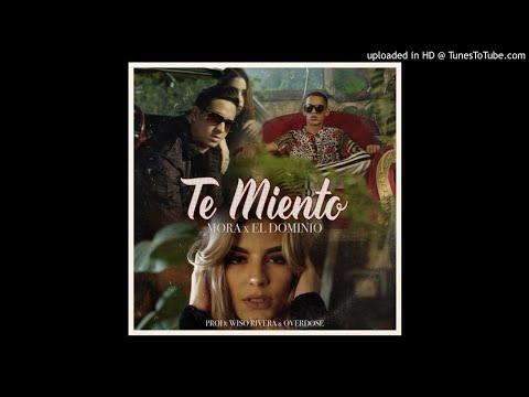 Te Miento - Mora x El Dominio