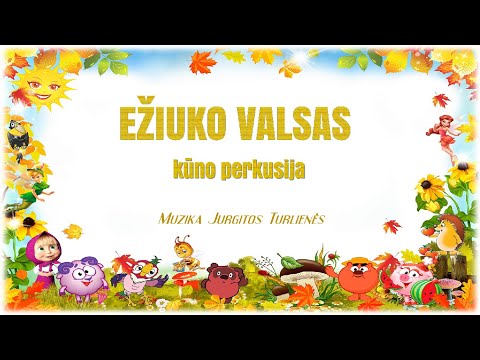 Ežiuko valsas - kūno perkusija