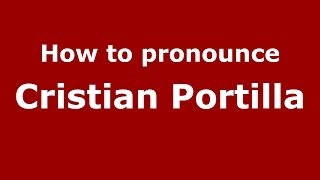 How to pronounce Cristian Portilla