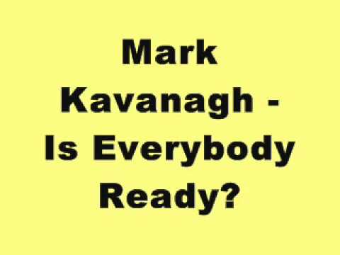 Mark Kavanagh - Is Everybody Ready