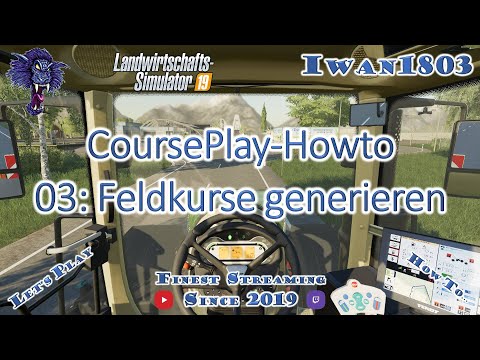 🚜 LS19-Howto CoursePlay 03: Feldkurse generieren