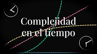 ⌛ ¿Qué es la complejidad en el tiempo?