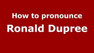 How to pronounce Ronald Dupree