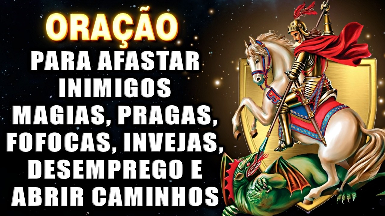Oração de SÃO JORGE, para Afastar inimigos, dívidas, desemprego, doenças e abrir caminhos.🛡️⚔️