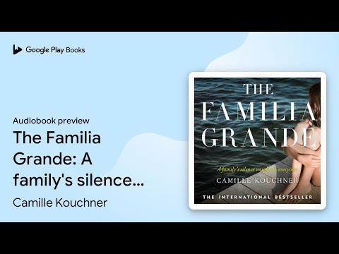 The Familia Grande: The story of a family's… by Camille Kouchner · Audiobook preview
