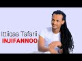 Ittiiqaa Tafarii INJIFANNOO New Oromo Music 2024
