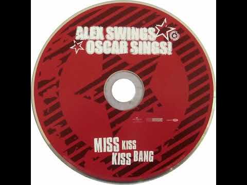 Alex Swings Oscar Sings - Miss Kiss Kiss Bang Backwards