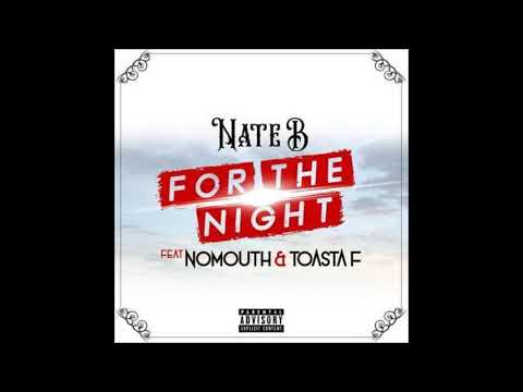 Nate B. - For The Night Feat. NoMouth & Toasta F. Prod By Artem