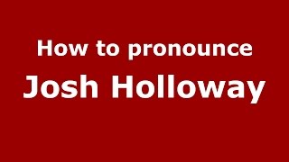 How to pronounce Josh Holloway