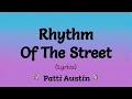 Rhythm Of The Street (Lyrics) ~ Patti Austin
