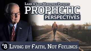 Living by Faith, Not Feelings | Prophetic Perspectives #8