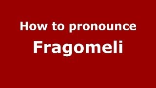 How to pronounce Fragomeli