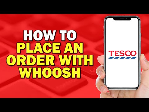 How To Place An Order With Whoosh On Tesco (Easiest Way)