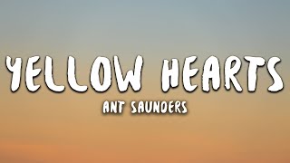 Ant Saunders - Yellow Hearts (Lyrics) Ant Saunders - Yellow Hearts (Lyrics)