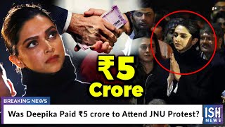 Was Deepika Paid Rs 5 crore to Attend JNU Protest?