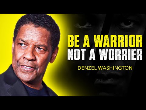 BE A WARRIOR, NOT A WORRIER | DENZEL WASHINGTON MOTIVATION