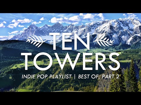 Chill Indie Pop Playlist / Best of Ten Towers (Part 2)