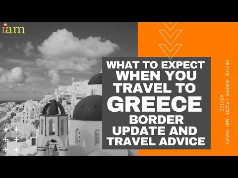 What to expect when you travel to Greece: Greece Border Update & Travel Advice