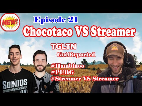 TGLTN Reported Again! Chocotaco | Streamer VS Streamer | PUBG Twitch Stream Highlights | Episode 21