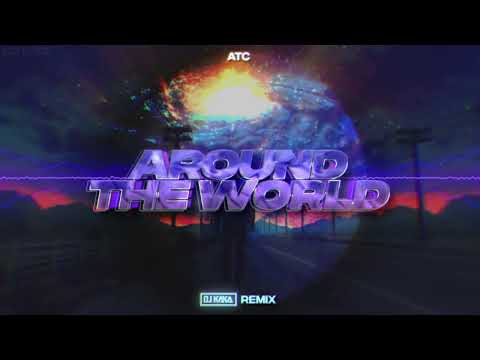 ATC - Around The World (DJ KAKA REMIX) 2023