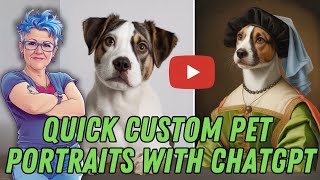 Create Custom Pet Portraits with ChatGPT – Fast & Easy