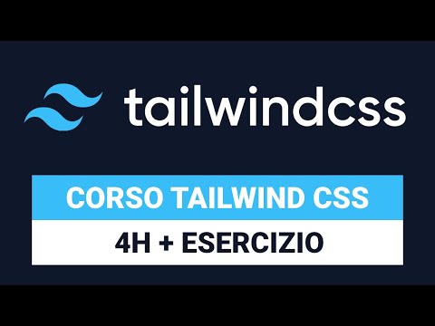 Corso TAILWIND CSS Completo in 4 ore + Esercizio finale - Tailwind CSS Tutorial Italiano 2025