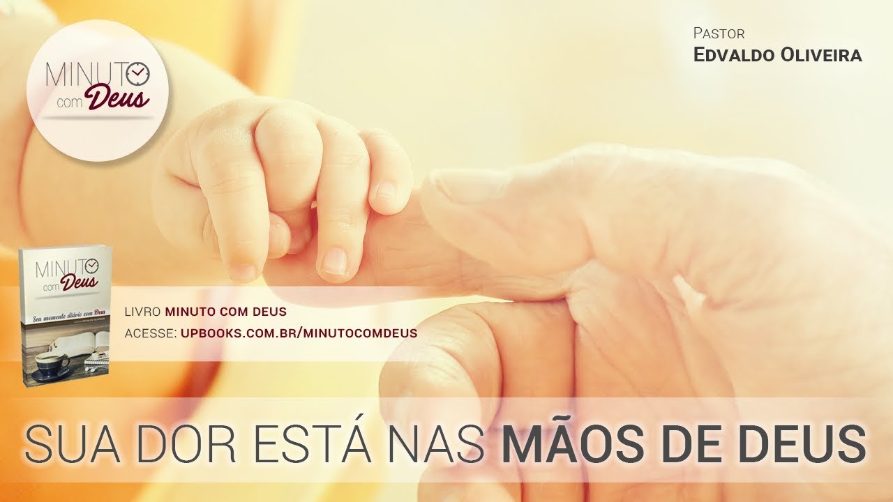 Sua Dor Está Nas Mãos de Deus - Minuto com Deus