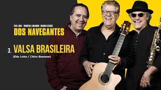 Valsa Brasileira - Edu Lobo, Romero Lubambo e Mauro Senise