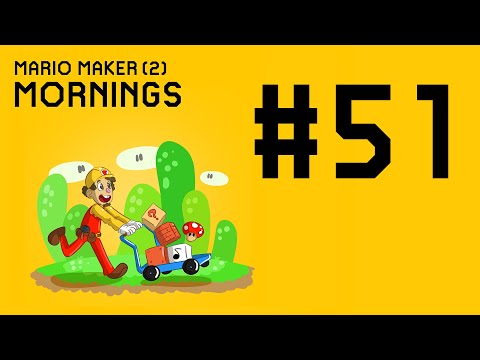 Mario Maker (2) Mornings: Part 51 [Get Me Off This Train]