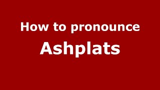 How to pronounce Ashplats