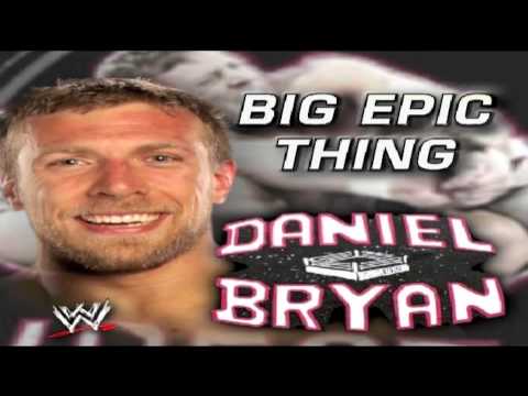 Daniel Bryan 8th Theme Song - "Big Epic Thing"