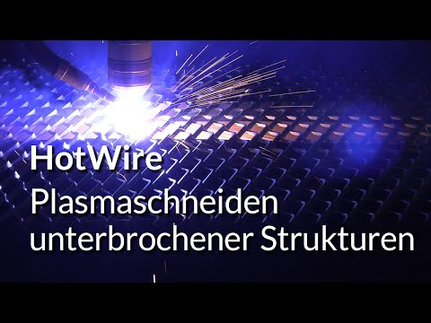 HotWire: Plasmaschneiden unterbrochener Strukturen