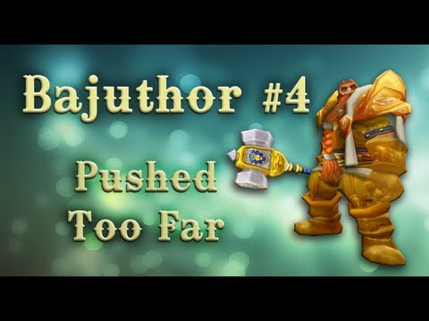 Bajuthor #4 - Pushed Too Far - Ret Paladin PvP