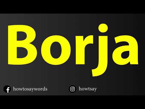 How To Pronounce Borja