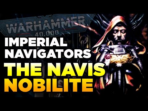 40K - MASTERS OF THE IMPERIUM - Navigators/Navis Nobilite | Warhammer 40,000 Lore/History