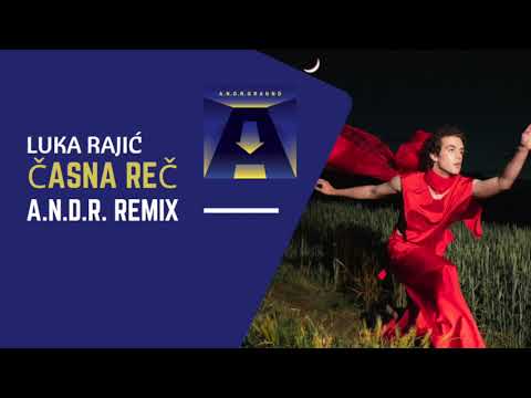 Časna Reč x Luka Rajić (A.N.D.R. Remix)