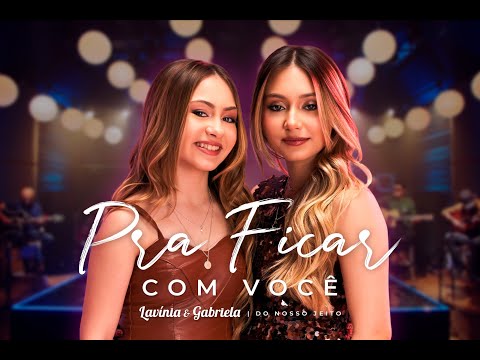 Lavínia e Gabriela - Pra Ficar Com Você